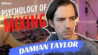 RSR460 - Damian Taylor - The Psychology of Mixing with Great Character