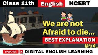 Class 11th English | We Are Not Afraid to Die..... | Chapter 3 Explanation in Hindi | NCERT Hornbill