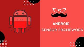 Android Sensors: Android Sensor Framework, SensorManager, SensorEventListener Explained