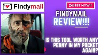 Findymail Review-Is This Tool WORTH Any Penny In My Pocket Again(Check Before use