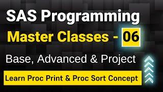 SAS Programming Master Classes:  Learn Proc Print &  Proc Sort Concept-06 | Learn SAS Tutorial Free