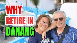 Why you should retire in Danang | Like many Americans move to Vietnam