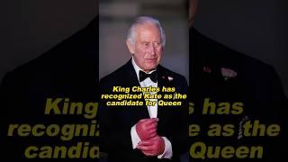 King Charles has recognized Kate as the candidate for Queen#kingcharles  #kate