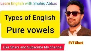 Types of English Pure Vowels by Shahid Abbas. #YT Short