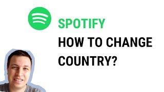 SPOTIFY HOW TO CHANGE COUNTRY?