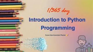 Introduction to Python Programming – Your First Step in Data Science - Day 1 of 365