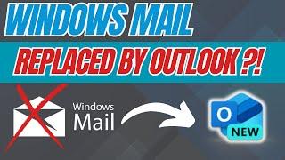 Windows Mail - Now replaced by NEW OUTLOOK !?