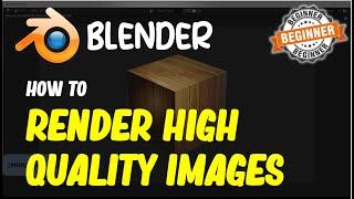 Blender How To Render High Quality Images