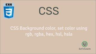CSS background color, rgb, hex, hsl, rgba, hsla
