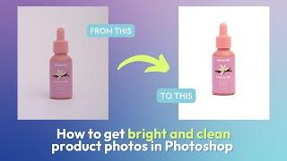 How to get clean and bright e-commerce product photos in Photoshop [all steps explained]