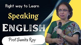 The Right Way to Learn to Speak English || Prof Sumita Roy || IMPACT SEPT 2015 || The English Talks