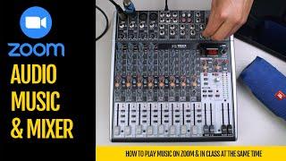 Zoom, Audio, Music, and Mixer - How To Play Music On Zoom