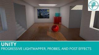 Unity: Progressive Lightmapper, Probes and Post Effects