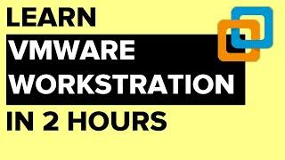 Learn VMware Workstation in 2 hours