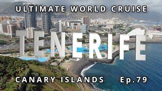 TENERIFE Canary Islands: Ep. 79  Ultimate World Cruise| Santa Cruz & Puerto de la Cruz