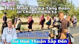 Trưa 10/1 Thầy Minh Tuệ Và Tăng Đoàn Di Chuyển Cực Xa! Anh Báu Chia Sẻ Sư Huệ Thuận Sắp Đến