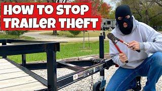 10 Tips to Keep Your Trailer From Being Stolen!!