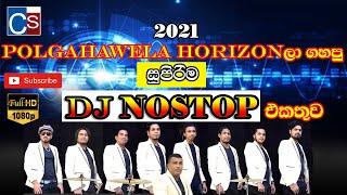 Polgahawela Horizon Dj Nonstop 2021 I Best Dj Nonstop I Corona Dj Nonstop 2021 Horizon ISL LIVE SHOW