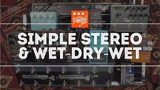 That Pedal Show – Thoughts On Simple Stereo & Wet-Dry-Wet Rigs