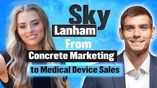 Concrete Marketing to Medical Device Sales with Sky Lanham Part 2