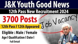 Good News l J&K Youth l 3700 Posts l 12th Pass l Eligible : Male / Female l Age l Qual. l Date l