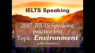 IELTS SPEAKING TEST Topic ENVIRONMENT - Full Part 1, part 2, part 3