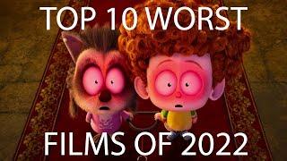 Top 10 WORST Films of 2022