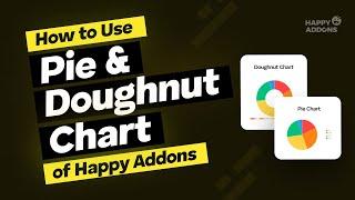 How To Use Pie and Doughnut Chart Widget of Happy Addons