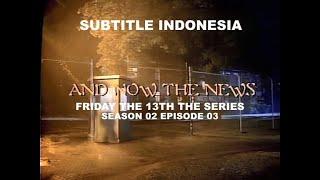 (SUB INDO) Friday the 13th The Series S02E03 "And Now The News"