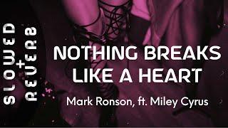 Mark Ronson - Nothing Breaks Like a Heart (s l o w e d + r e v e r b) ft. Miley Cyrus