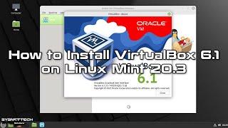 How to Install VirtualBox 6.1 on Linux Mint 20.3 | SYSNETTECH Solutions