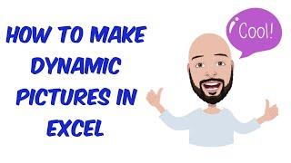 How to make a Dynamic Picture in Excel