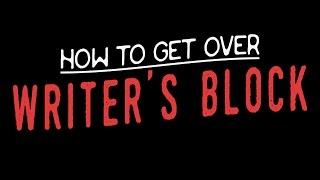 How to get over Writer's Block