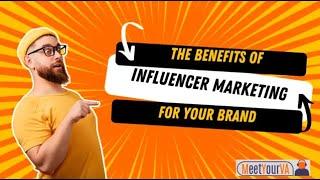 The Benefits of Influencer Marketing for Your Brand | MeetYourVA