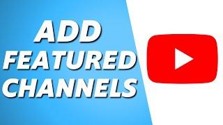 How to Add Featured Channels on YouTube Channel (2024)