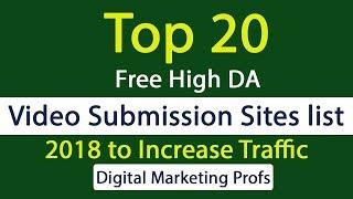 Top 20 Free High DA Video Submission  Sites list 2018  | Digital Marketing Profs