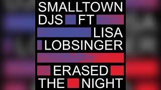 Smalltown DJs - Erased The Night feat. Lisa Lobsinger