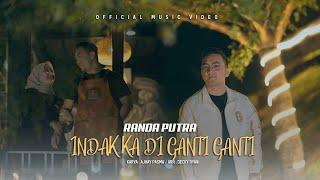 Randa Putra - Indak Ka Diganti Ganti (Official Music Video)