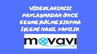 VİDEO KESME,KIRPMA İŞLEMİ NASIL YAPILIR & MOVAVİ