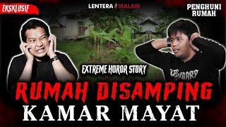 GAK MAU DENGER CERITA INI LAGI?? GILA CUY!! PUNYA RUMAH DISAMPING KAMAR MAYAT