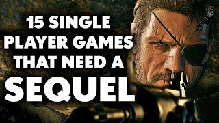 15 Single Player Games That Desperately NEED A SEQUEL