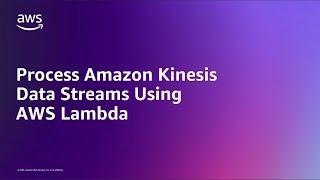 Process Amazon Kinesis Data Streams using AWS Lambda | Amazon Web Services