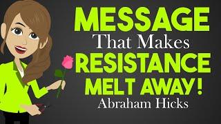 Abraham Hicks 2024Message That Makes Any Resistance MELT AWAY!