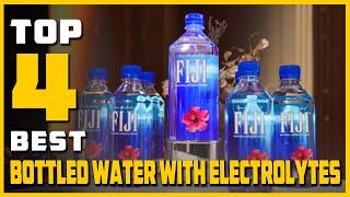 Top 4 Best Bottled Water With Electrolytes Review in 2024