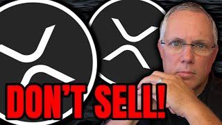 XRP HOLDERS - DON'T SELL! DON T LET "THEM" SCARE YOU!