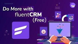 Do More with A Free WordPress CRM Plugin - FluentCRM