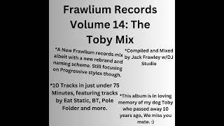 Frawlium Records - Volume 14: The Toby Mix (Continuous DJ Mix)