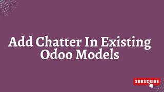 Inherit And Add Chatter To Existing Models In Odoo || Odoo Chatter