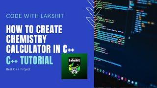 How to create Chemistry Calculator in C++ || CodeWithLakshit || C++ tutorial