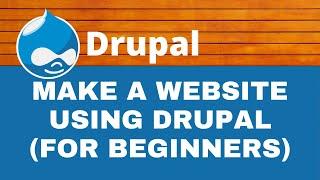How to Make a Website Using DRUPAL 7 for Beginners 2021 | Drupal Tutorials